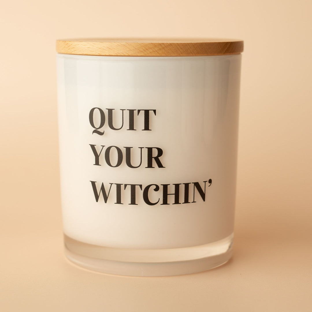 QUIT YOUR WITCHIN' CANDLE