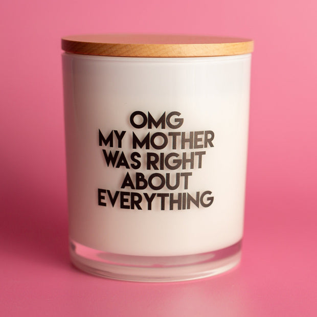 OMG MY MOTHER WAS RIGHT ABOUT EVERYTHING CANDLE