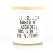 The jolliest bunch of A**holes this side of the nuthouse candle
