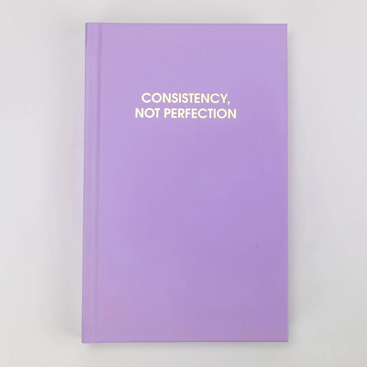 CONSISTENCY,NOT PERFECTION JOURNAL