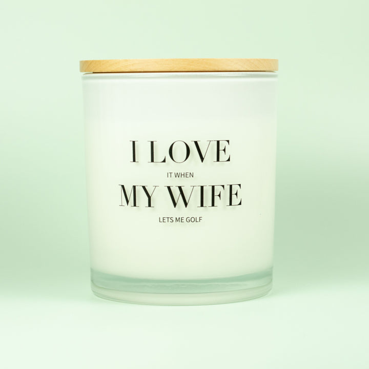 I Love When My Wife Lets Me Golf Candle