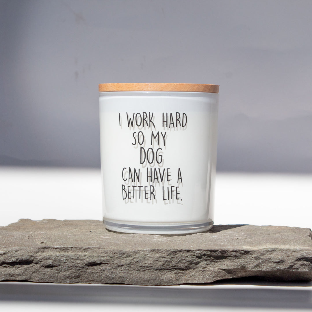 I WORK HARD SO MY PET CAN HAVE A BETTER LIFE - CUSTOMIZE IT CANDLE