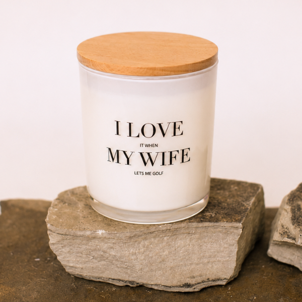 I LOVE WHEN MY WIFE LETS ME GOLF CANDLE