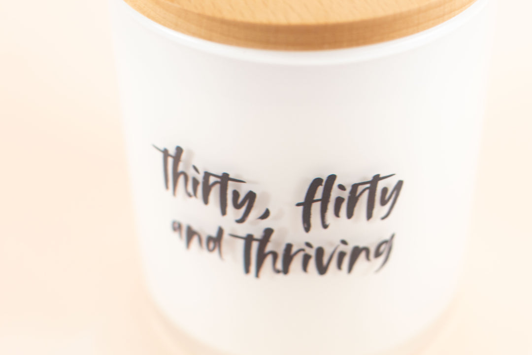 THIRTY, FLIRTY AND THRIVING