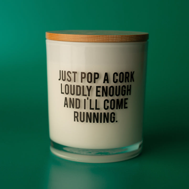JUST POP A CORK LOUDLY ENOUGH CANDLE