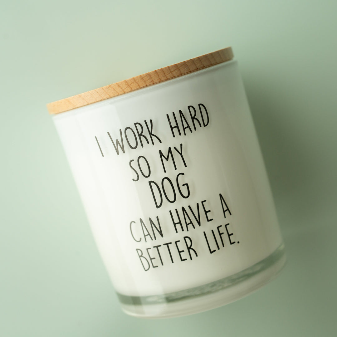 I WORK HARD SO MY PET CAN HAVE A BETTER LIFE - CUSTOMIZE IT CANDLE