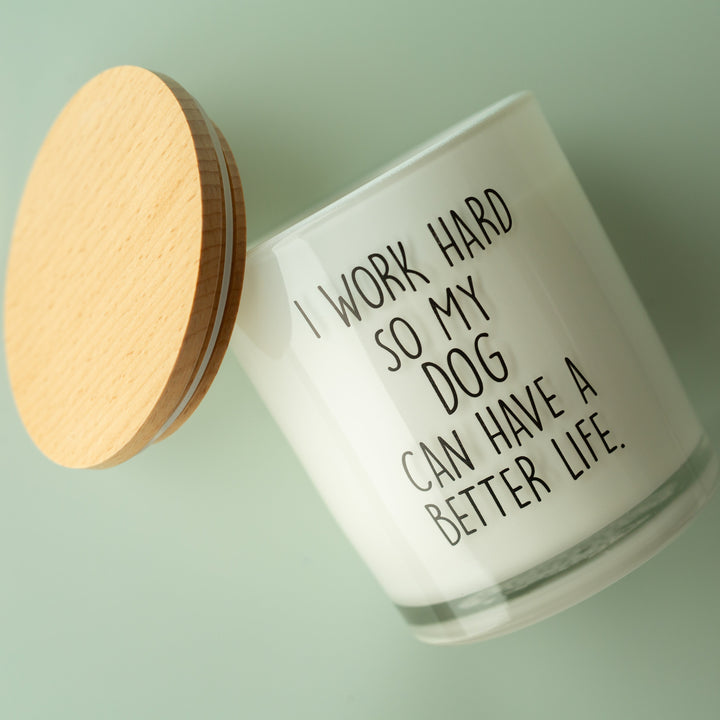 I WORK HARD SO MY PET CAN HAVE A BETTER LIFE - CUSTOMIZE IT CANDLE