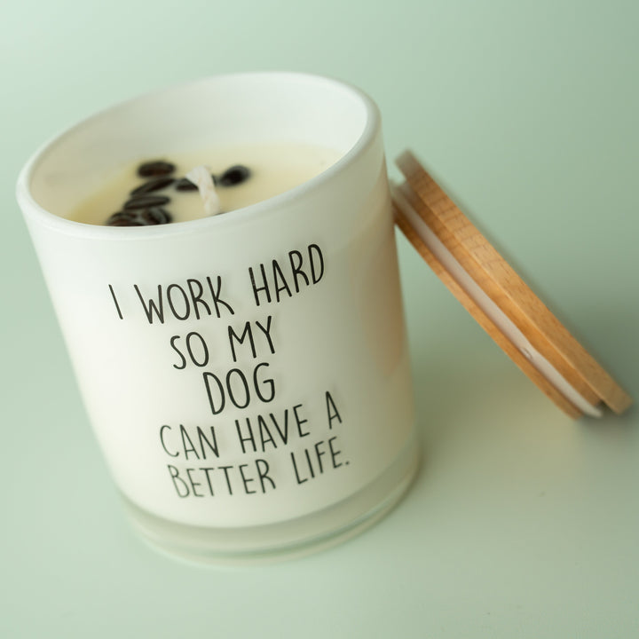 I WORK HARD SO MY PET CAN HAVE A BETTER LIFE - CUSTOMIZE IT CANDLE