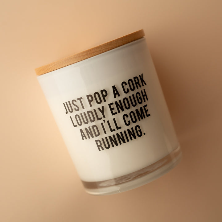 JUST POP A CORK LOUDLY ENOUGH CANDLE