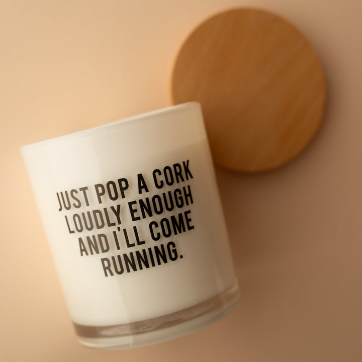 JUST POP A CORK LOUDLY ENOUGH CANDLE