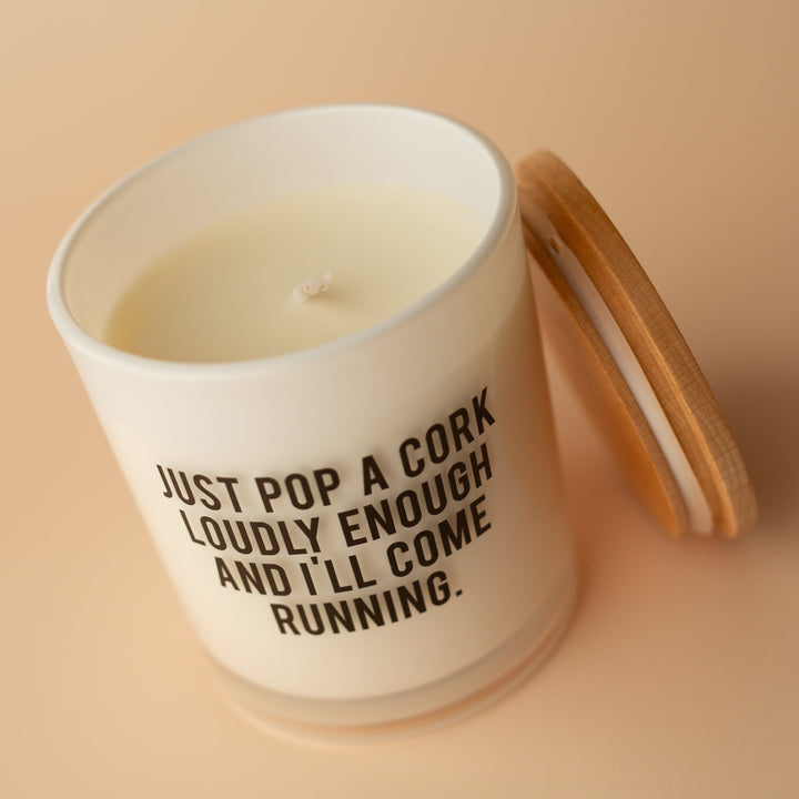 JUST POP A CORK LOUDLY ENOUGH CANDLE\