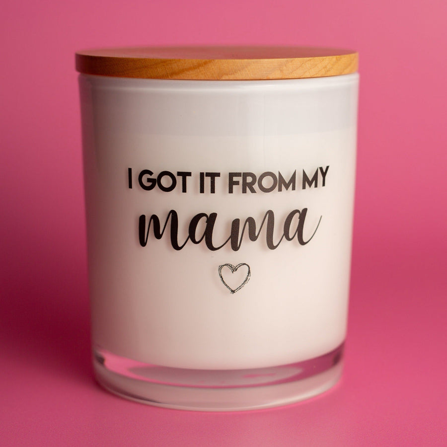 I GOT IT FROM MY MAMA CANDLE