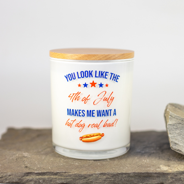 YOU LOOK LIKE THE 4TH OF JULY CANDLE