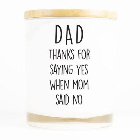 dad thanks for saying yes when mom said no candle