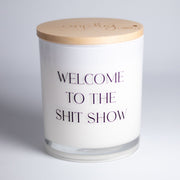 WELCOME TO THE SHIT SHOW PRINTED CANDLE