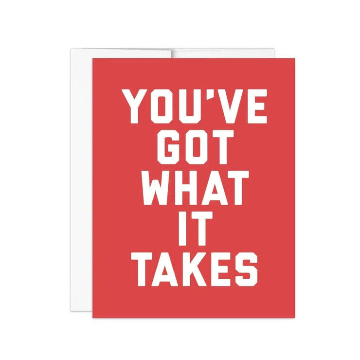 YOU'VE GOT WHAT IT TAKES CARD 