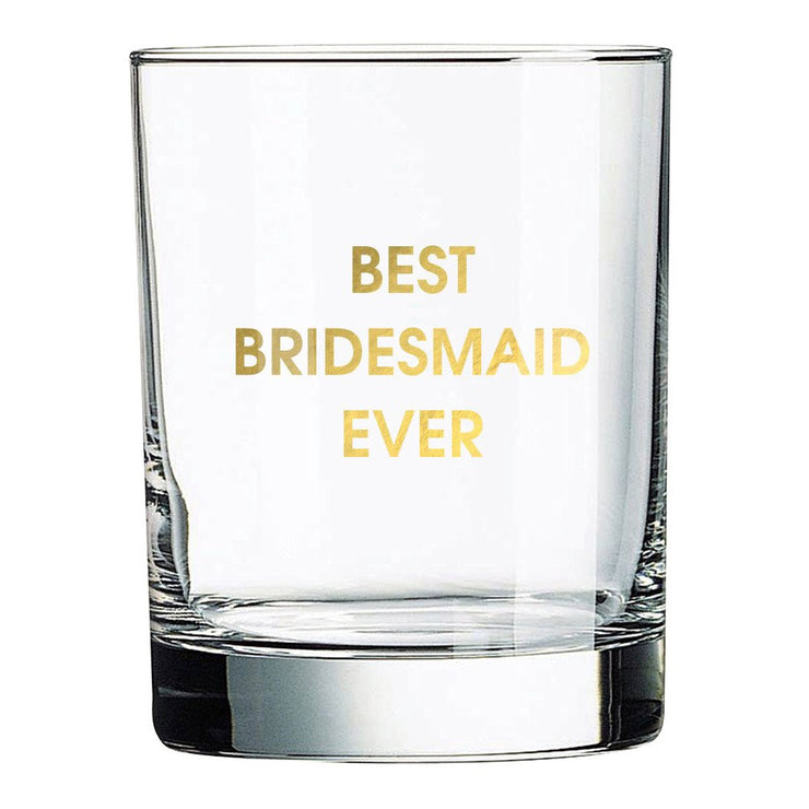 BEST BRIDESMAID EVER ROCKS GLASS