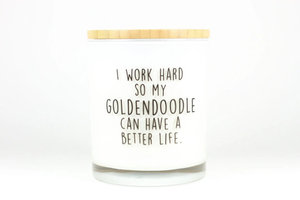 I Work Hard So My Goldendoodle Can Have a Better Life Candle