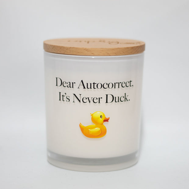 Dear Autocorrect, It's Never Duck Printed Candle